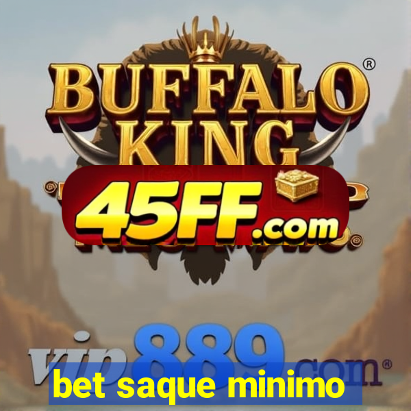 bet saque minimo